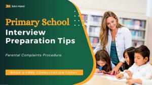 Primary School Interview Preparation Tips and Consultancy Parental Complaints Procedure.